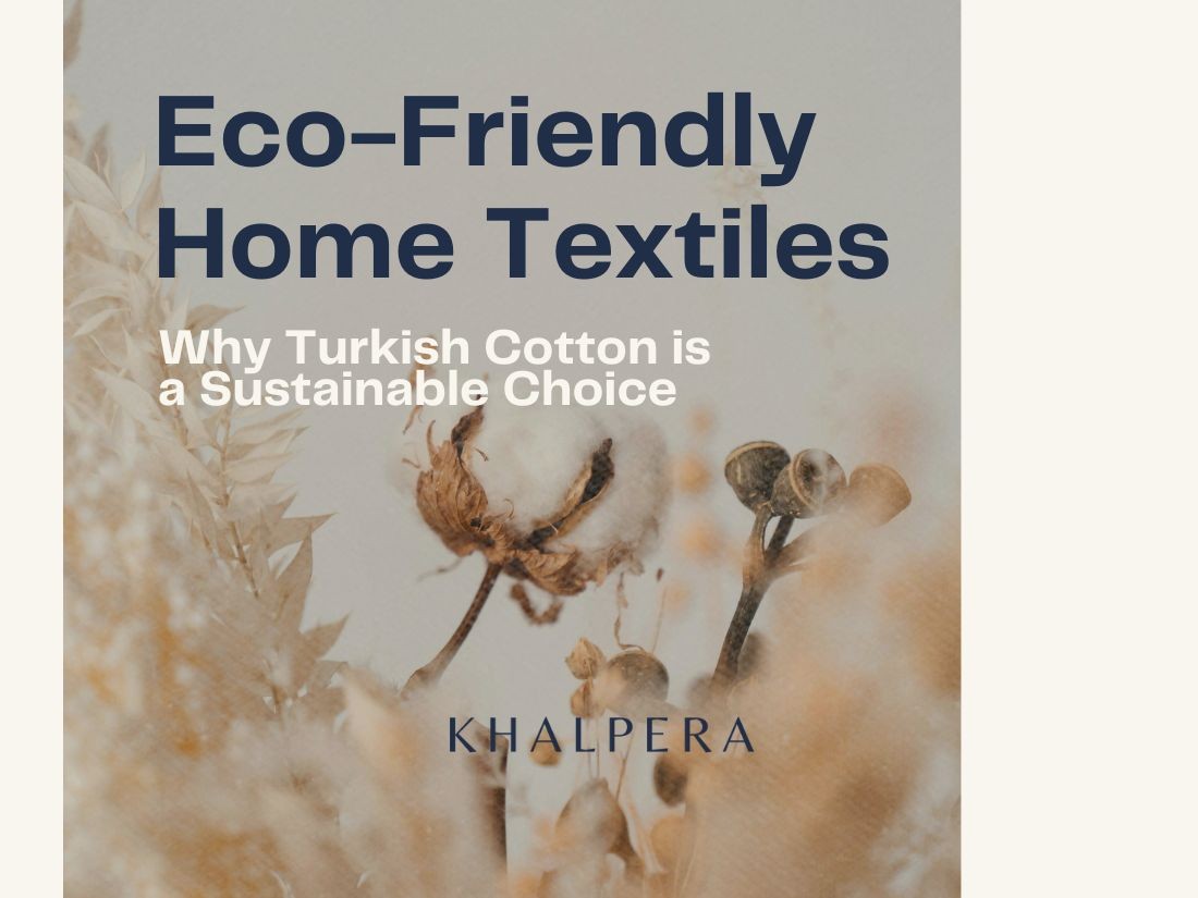 Eco-Friendly Home Textiles: Why Turkish Cotton is a Sustainable Choice